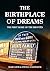 Birthplace of Dreams: The F...