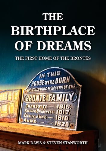 Birthplace of Dreams: The First Home of the Brontës (Kindle Edition)