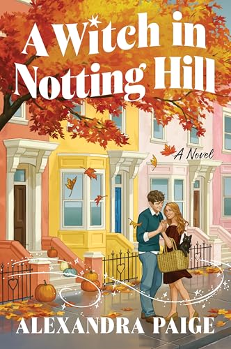 A Witch in Notting Hill: A Novel – A Whimsical Paranormal Romance of Spells Gone Wrong and Unexpected Love in London (Paperback)