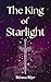 The King of Starlight by Briana Blye