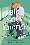 Big Stick Energy by Sarina Bowen Big Stick Energy by Sarina Bowen