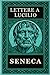 SENECA - LETTERE A LUCILIO: Testo Integrale Arricchito di Mappe Concettuali, Meditazioni Contemporanee e Illustrazioni