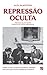 Repressão Oculta: Como o FM...
