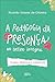 A Pedagogia Da Presen�a No Ensino Integral Teoria, Pr�tica E ... by Ricardo Soares de Oliveira