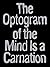 The Optogram of the Mind Is a Carnation by Isabel Sobral Campos