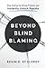 Beyond Blind Blaming by Kevin D. St.Clergy