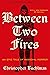 Between Two Fires