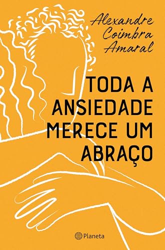 Toda a ansiedade merece um abraço (PLANETA PORTUGAL) (Portuguese Edition)