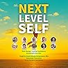 Next Level Self: Real Change. Lasting Confidence. Sustainable Success. Taught by Growth Minded Entrepreneurs Who Reinvented Themselves to Do the Work That Matters