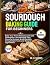 SOURDOUGH BAKING GUIDE FOR ...