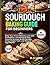 SOURDOUGH BAKING GUIDE FOR BEGINNERS by DR. C.C ANDRES