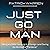 Just Go Man: Hiking and Wil...