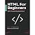 HTML for Beginners: Understand HTML with code and explanations