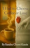 I had to choose..love or coffee.