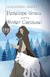 Penelope Grace and the Winter Carousel by Alexandria Frederick
