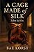 A Cage Made Of Silk by Bae Korst