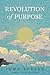 Revolution of Purpose