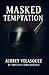 Masked Temptation