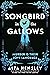 Songbird in the Gallows by Alta Hensley Songbird in the Gallows by Alta Hensley