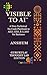 VISIBLE TO AI™ - A Non-Technical No-Code Playbook to AEO, GEO, & LLMO for Business: The Practical Guide to AI Visibility -for Creators, Digital Marketers, & Entrepreneurs