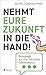 Nehmt eure Zukunft in die Hand!: Message an die nächste Generation (German Edition)