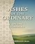 Ashes Of The Ordinary by Dylan Goddard