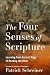 The Four Senses of Scripture: Learning from Ancient Ways of Reading the Bible (A New Testament Scholar’s Guide to the Fourfold Method of Biblical Interpretation)