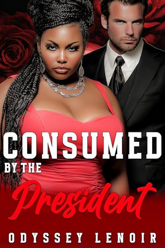 Consumed By The President : A Dark BWWM Romance (Consumed In DC Book 3)