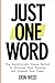 Just One Word: The Surprisingly Simple Method to Discover Your Purpose and Unleash Your Power