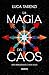 La magia del caos: Per prin...
