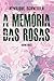 A memória das rosas