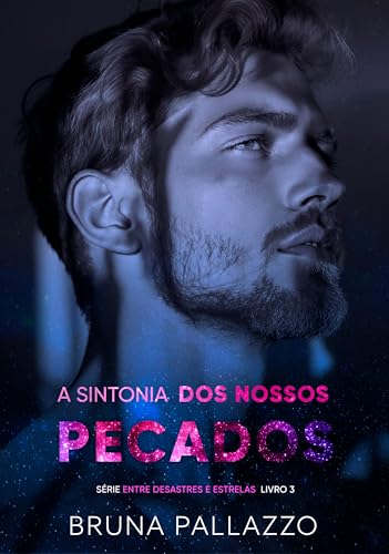 A Sintonia dos Nossos Pecados (Entre Desastres e Estrelas Livro 3) (Portuguese Edition)