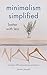 Minimalism Simplified: Bett...