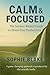 Calm & Focused by Sophie Blake