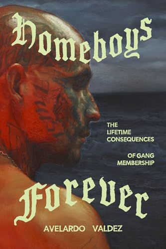 Homeboys Forever: The Lifetime Consequences of Gang Membership (Paperback)