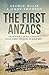 The First Anzacs: The incre...