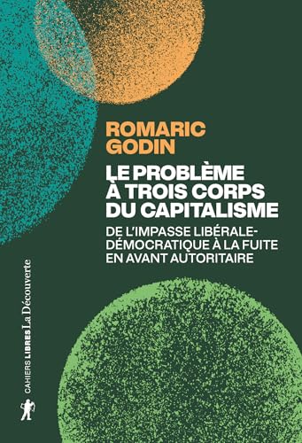 Le problème à trois corps du capitalisme: Sur la gestion autoritaire du désastre (et les moyens de lui faire face) (Cahiers libres) (French Edition)