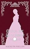 Cecilia the Sweetbriar by Madelyn Phillips