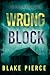 Wrong Block (A Miles Sterling FBI Suspense Thriller—Book Nine)