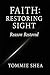 Faith: Restoring Sight: Rea...
