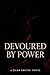 Devoured By Power