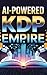 AI-POWERED KDP EMPIRE: COMP...