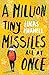 A Million Tiny Missiles All At Once by Lucas Maxwell A Million Tiny Missiles All At Once by Lucas Maxwell