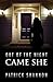 Out of the Night Came She by Patrick Shannon