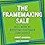 The Framemaking Sale: Sell More by Boosting Customer Confidence