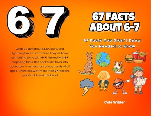 67 Facts About 6-7: 67 Facts You Didn't Know You Needed to Know (Kindle Edition)