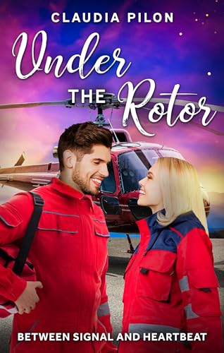 Under the Rotor: Between Signal and Heartbeat | A Slow-Burn Medical Romance in a Helicopter Rescue Team (Kindle Edition)
