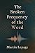 THE BROKEN FREQUENCY OF THE...