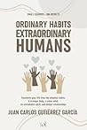 Ordinary Habits Extraordinary Humans: Small changes... big results