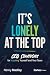 It's Lonely at the Top: CEO Strategies for Inspiring Yourself and Your Team